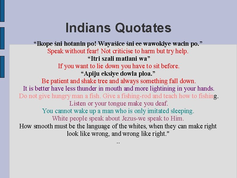 Indians Quotates “Ikope śni hotanin po! Wayaśice śni ee wawokiye wacin po. ” Speak