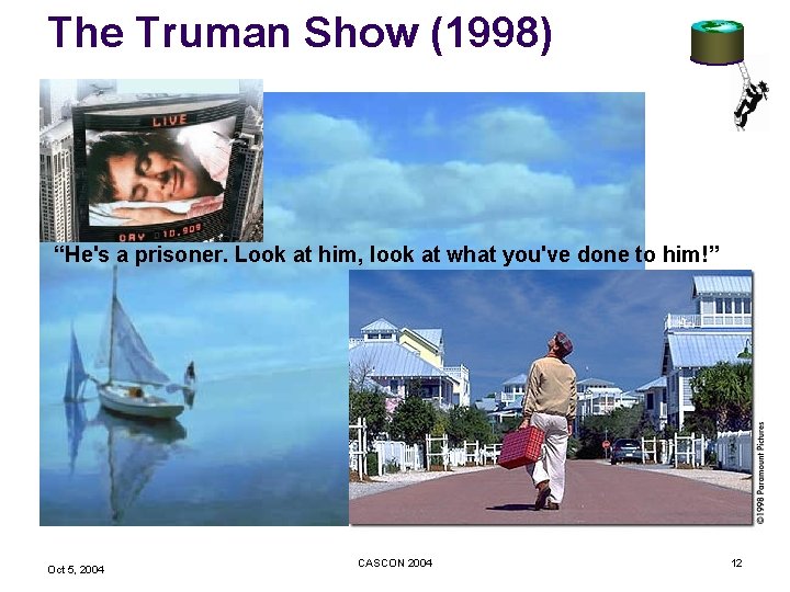 The Truman Show (1998) “He's a prisoner. Look at him, look at what you've