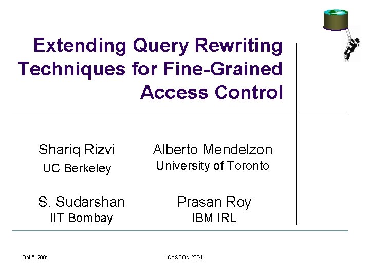 Extending Query Rewriting Techniques for Fine-Grained Access Control Shariq Rizvi Alberto Mendelzon UC Berkeley