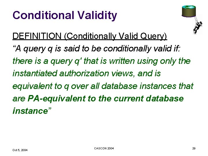 Conditional Validity DEFINITION (Conditionally Valid Query) “A query q is said to be conditionally