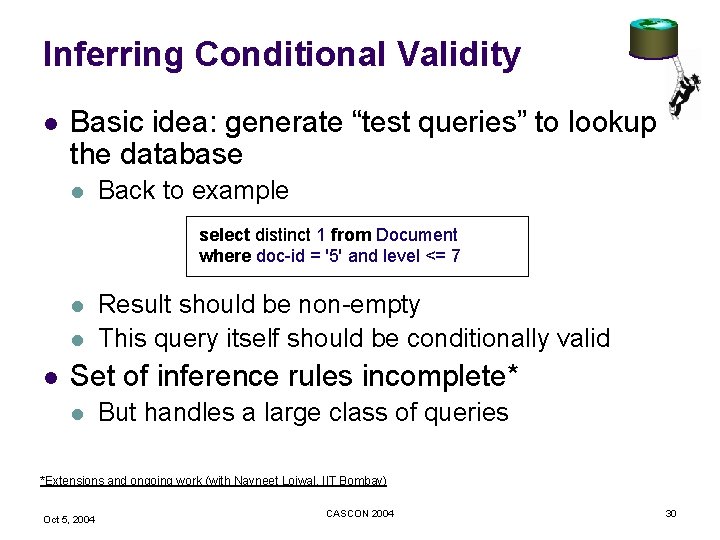 Inferring Conditional Validity l Basic idea: generate “test queries” to lookup the database l