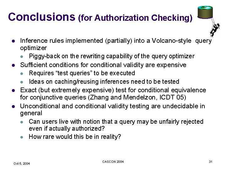 Conclusions (for Authorization Checking) l l Inference rules implemented (partially) into a Volcano-style query