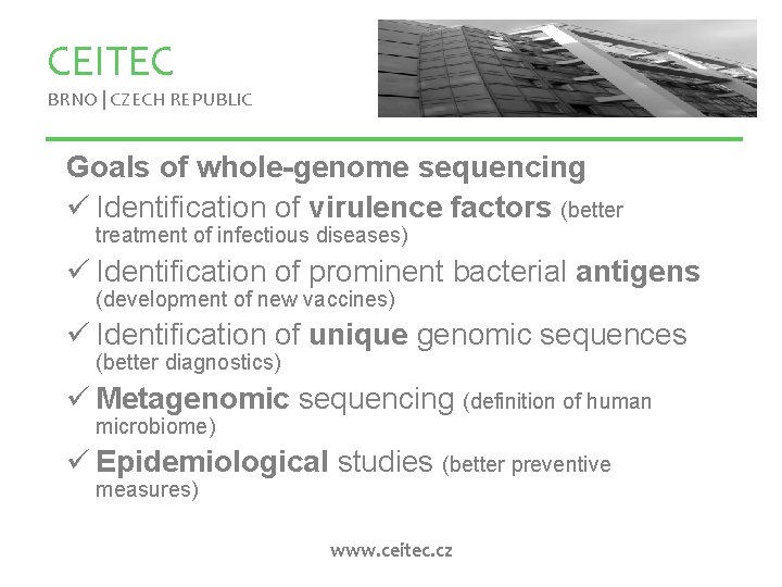 CEITEC BRNO | CZECH REPUBLIC Goals of whole-genome sequencing ü Identification of virulence factors