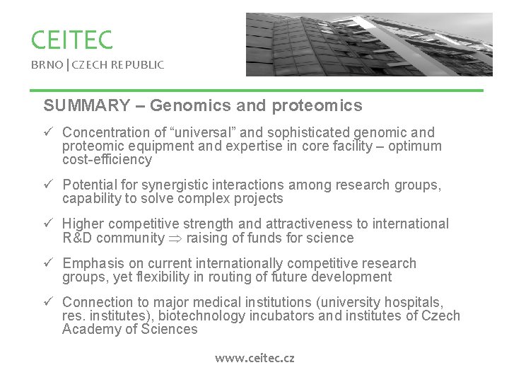 CEITEC BRNO | CZECH REPUBLIC SUMMARY – Genomics and proteomics ü Concentration of “universal”