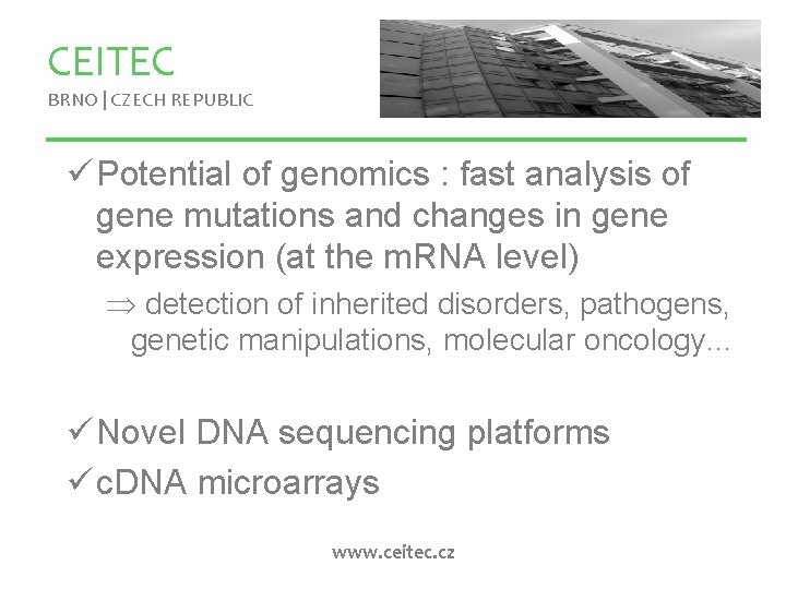 CEITEC BRNO | CZECH REPUBLIC ü Potential of genomics : fast analysis of gene