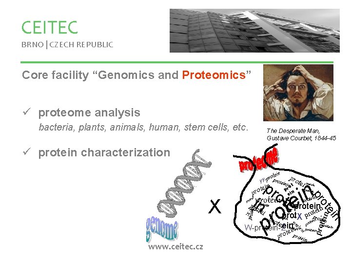 CEITEC BRNO | CZECH REPUBLIC Core facility “Genomics and Proteomics” ü proteome analysis bacteria,