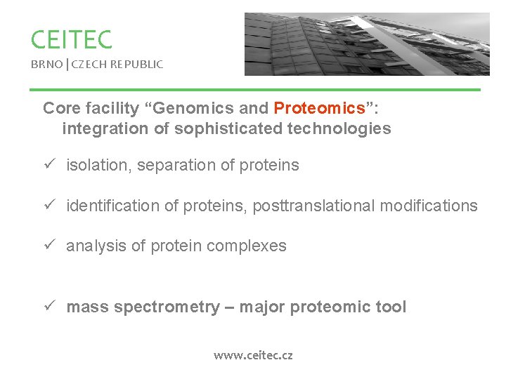 CEITEC BRNO | CZECH REPUBLIC Core facility “Genomics and Proteomics”: integration of sophisticated technologies