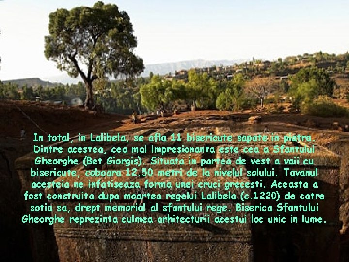 In total, in Lalibela, se afla 11 bisericute sapate in piatra. Dintre acestea, cea