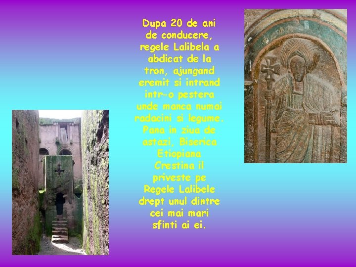 Dupa 20 de ani de conducere, regele Lalibela a abdicat de la tron, ajungand