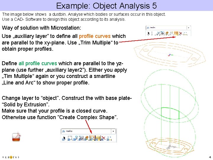 Example: Object Analysis 5 The image below shows a dustbin. Analyse which bodies or
