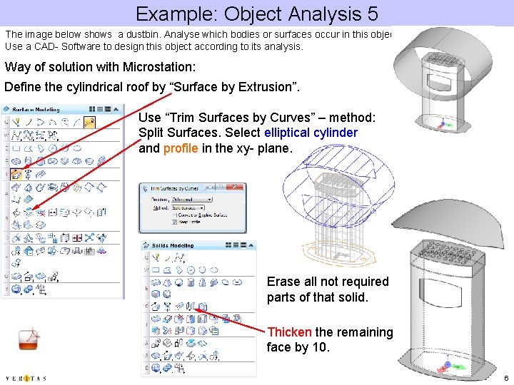 Example: Object Analysis 5 The image below shows a dustbin. Analyse which bodies or