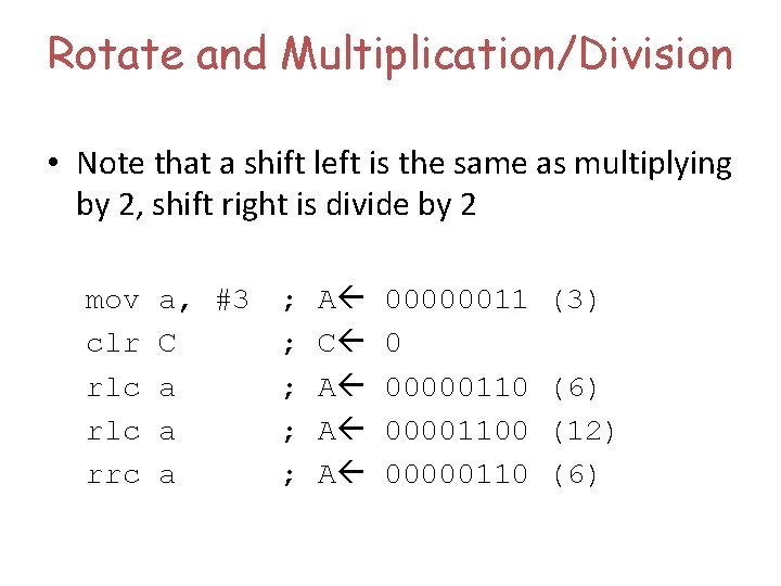 Rotate and Multiplication/Division • Note that a shift left is the same as multiplying