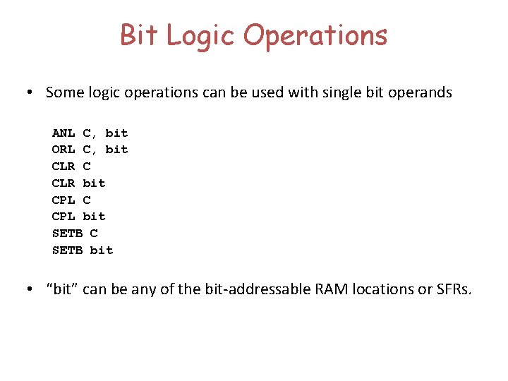 Bit Logic Operations • Some logic operations can be used with single bit operands