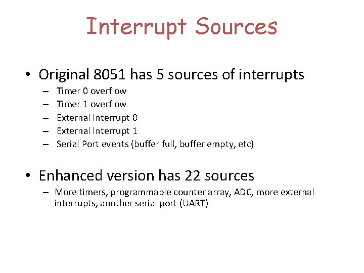 Interrupt Sources • Original 8051 has 5 sources of interrupts – – – Timer