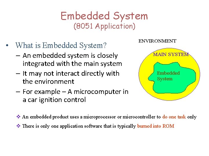 Embedded System (8051 Application) • What is Embedded System? – An embedded system is