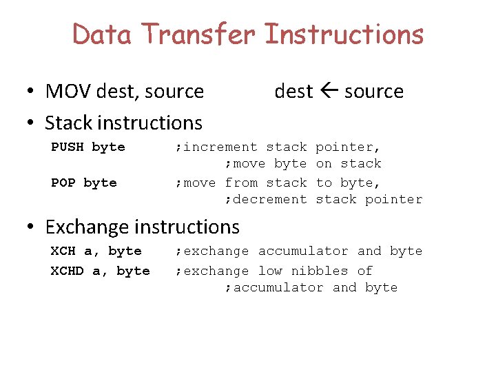 Data Transfer Instructions • MOV dest, source • Stack instructions PUSH byte POP byte