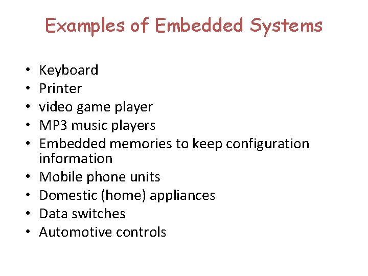 Examples of Embedded Systems • • • Keyboard Printer video game player MP 3