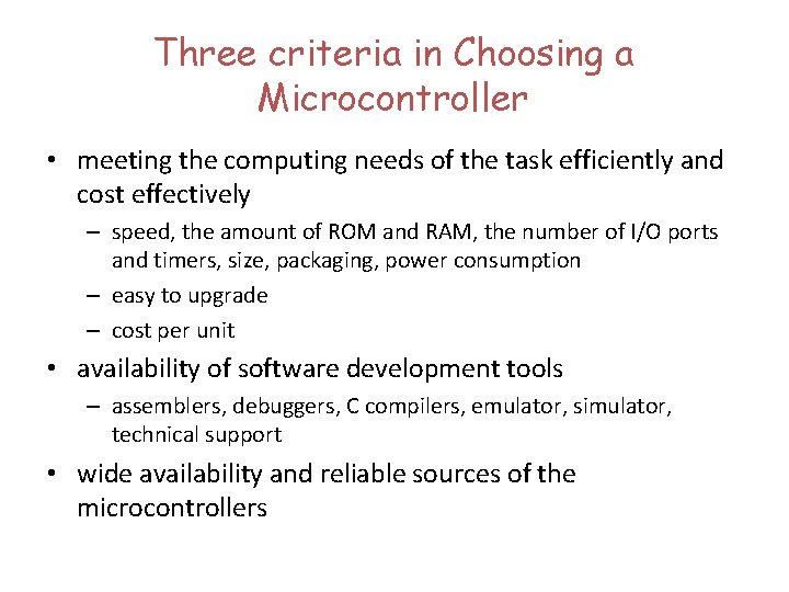 Three criteria in Choosing a Microcontroller • meeting the computing needs of the task