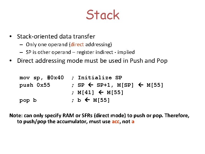 Stack • Stack-oriented data transfer – Only one operand (direct addressing) – SP is