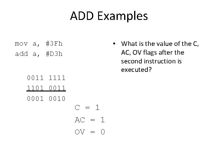 ADD Examples • What is the value of the C, AC, OV flags after