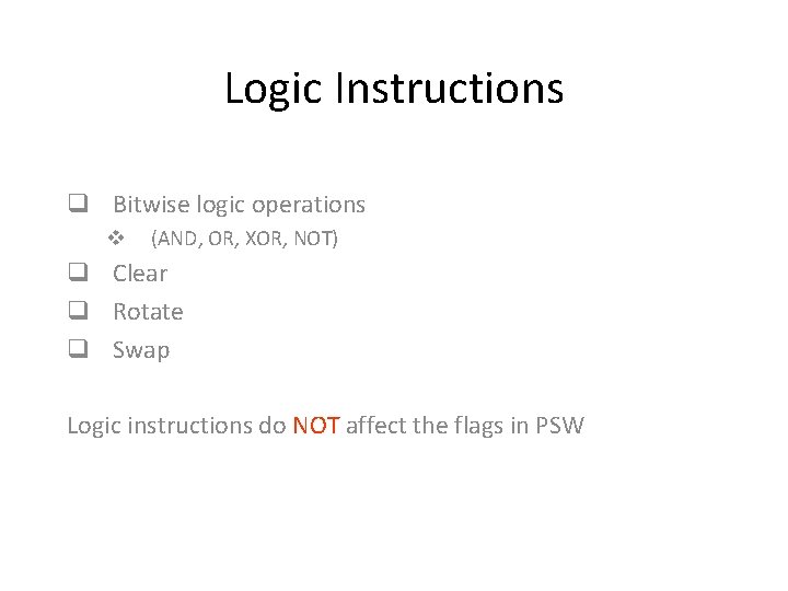 Logic Instructions q Bitwise logic operations v (AND, OR, XOR, NOT) q Clear q
