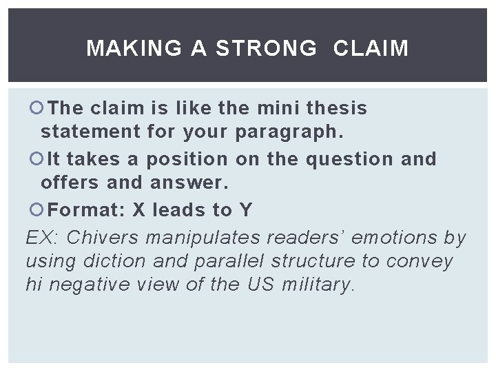 MAKING A STRONG CLAIM The claim is like the mini thesis statement for your