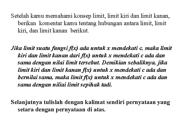 Setelah kamu memahami konsep limit, limit kiri dan limit kanan, berikan komentar kamu tentang