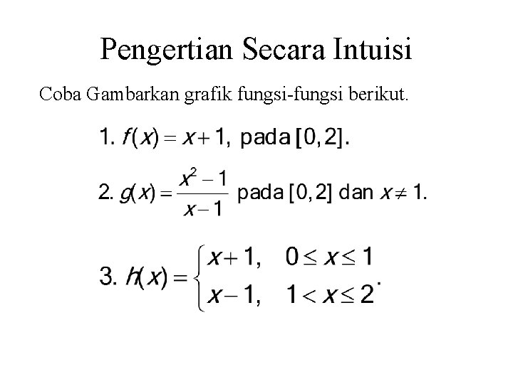 Pengertian Secara Intuisi Coba Gambarkan grafik fungsi-fungsi berikut. 