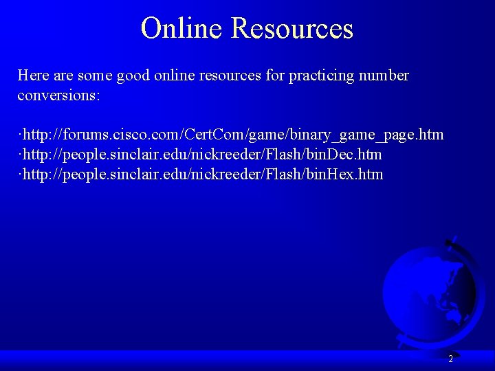 Online Resources Here are some good online resources for practicing number conversions: ·http: //forums.