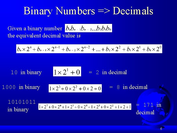 Binary Numbers => Decimals Given a binary number the equivalent decimal value is 10