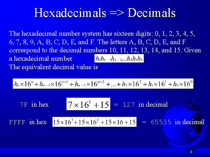 Hexadecimals => Decimals The hexadecimal number system has sixteen digits: 0, 1, 2, 3,