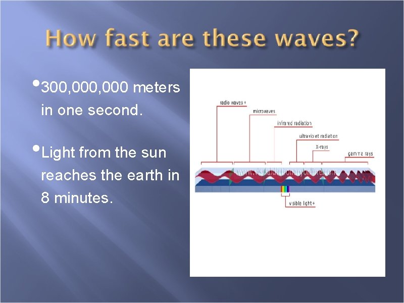  • 300, 000 meters in one second. • Light from the sun reaches