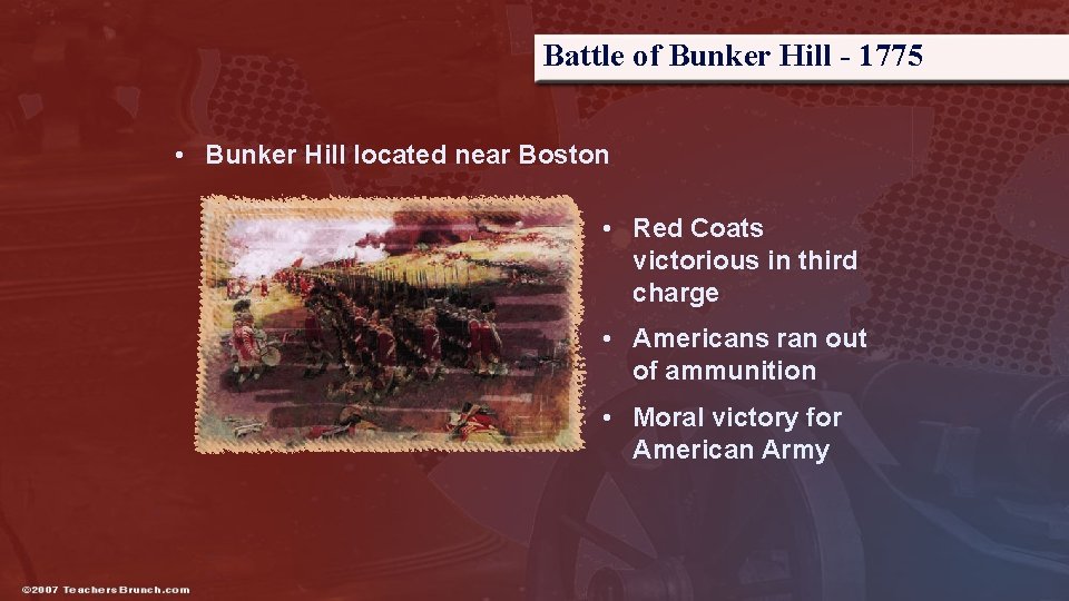 Battle of Bunker Hill - 1775 • Bunker Hill located near Boston • Red