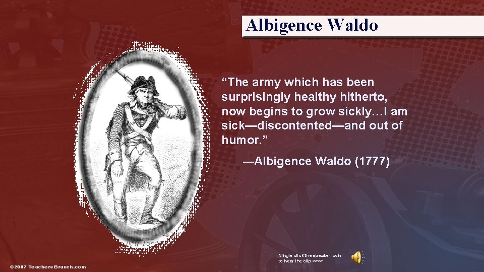 Albigence Waldo “The army which has been surprisingly healthy hitherto, now begins to grow