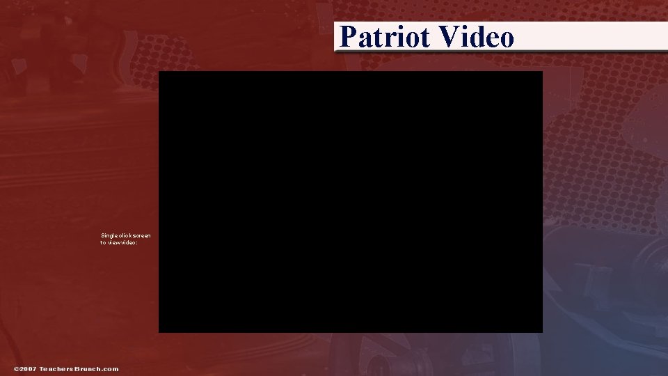 Patriot Video Single click screen to view video: 