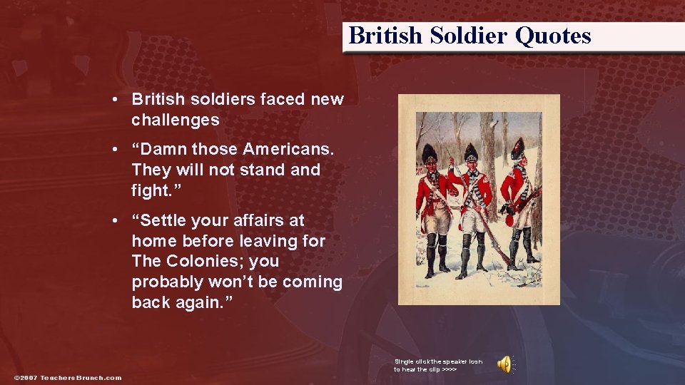 British Soldier Quotes • British soldiers faced new challenges • “Damn those Americans. They