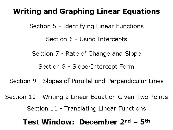 Writing and Graphing Linear Equations Section 5 - Identifying Linear Functions Section 6 -
