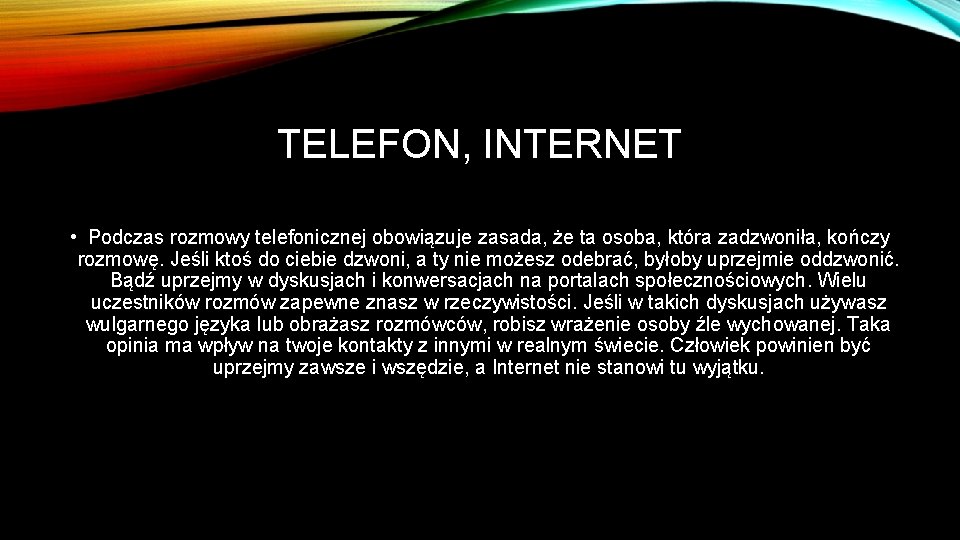 TELEFON, INTERNET • Podczas rozmowy telefonicznej obowiązuje zasada, że ta osoba, która zadzwoniła, kończy