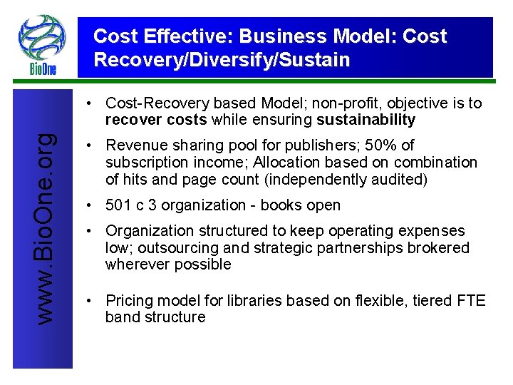 Cost Effective: Business Model: Cost Recovery/Diversify/Sustain www. Bio. One. org • Cost-Recovery based Model;