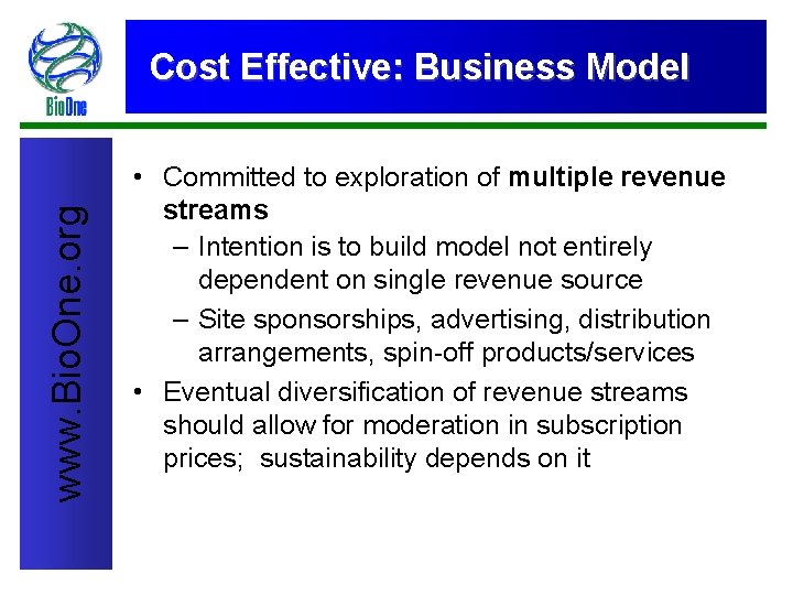 www. Bio. One. org Cost Effective: Business Model • Committed to exploration of multiple