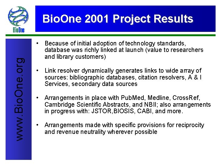 www. Bio. One. org Bio. One 2001 Project Results • Because of initial adoption