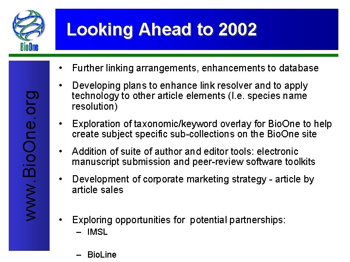 Looking Ahead to 2002 www. Bio. One. org • Further linking arrangements, enhancements to