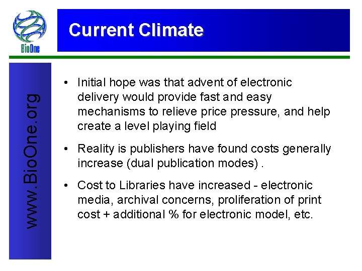 www. Bio. One. org Current Climate • Initial hope was that advent of electronic