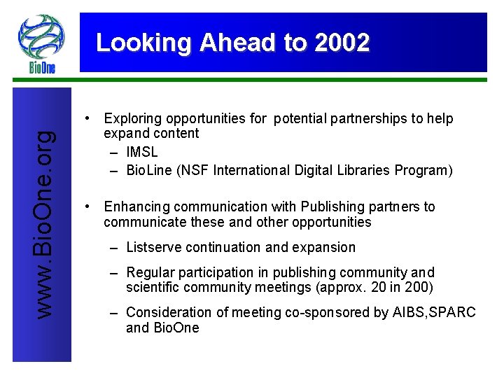 www. Bio. One. org Looking Ahead to 2002 • Exploring opportunities for potential partnerships