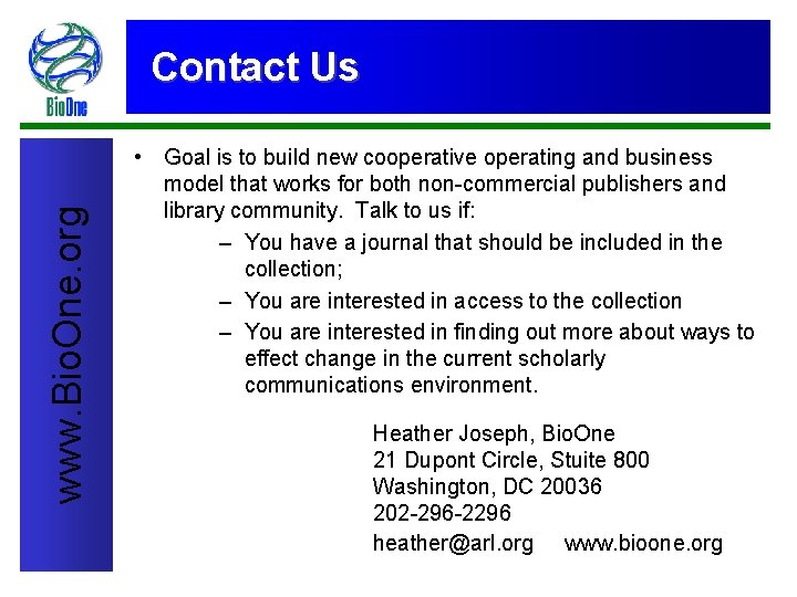 www. Bio. One. org Contact Us • Goal is to build new cooperative operating