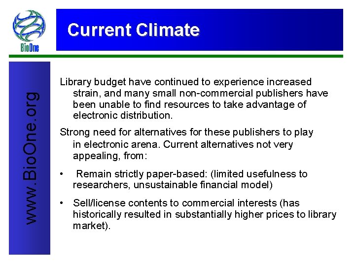 www. Bio. One. org Current Climate Library budget have continued to experience increased strain,