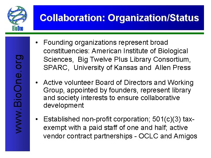 www. Bio. One. org Collaboration: Organization/Status • Founding organizations represent broad constituencies: American Institute