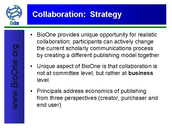 www. Bio. One. org Collaboration: Strategy • Bio. One provides unique opportunity for realistic