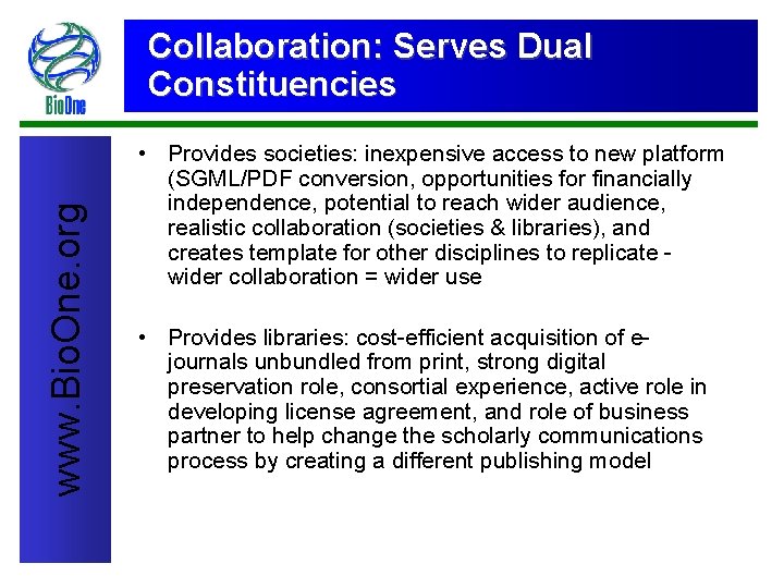 www. Bio. One. org Collaboration: Serves Dual Constituencies • Provides societies: inexpensive access to