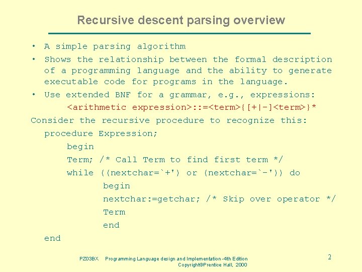 Recursive descent parsing overview • A simple parsing algorithm • Shows the relationship between